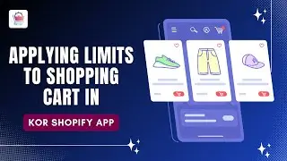 How to Set Shopping Cart Limits in KOR Shopify App (Easy Tutorial)