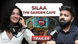 Cafe Business Reality | Silaa the Garden Cafe | Ft. Sahana Sudhakara | Trailer