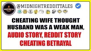 Cheating wife thought husband was a weak man, Audio story, reddit story  cheating betrayal