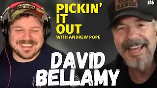 Pickin&rsquo; It Out with Andrew Pope #6 | David Bellamy