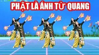 PHẬT LÀ ÁNH TỪ QUANG / BẢN MÚA SEN