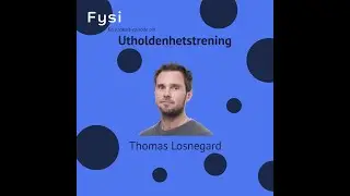 FYSI PODCAST -  Utholdenhetstrening: N&oslash;kkelprinsipper for Effektive &Oslash;kter - Thomas Losnegard