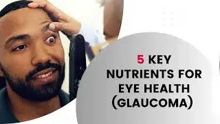5 Key Nutrients for Eye Health Glaucoma
