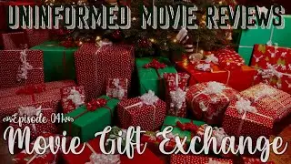 Movie Gift Exchange | Uninformed Movie Reviews 041