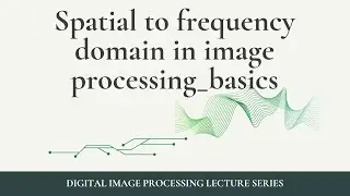 Understanding the basics of Spatial domain to the frequency domain in image processing - part2