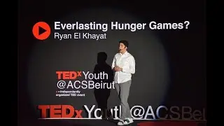 Everlasting Hunger Games? | Ryan El Khayat | TEDxYouth@ACSBeirut