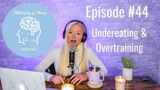 Overtraining & Under-eating: When You're Working Out Too Much & Not Eating Enough | Podcast #44