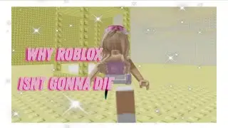 Why Roblox Isn't Going to Die