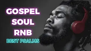 Peaceful R&B Psalms  Christian Worship and Gospel Music for Sleep