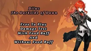 Genshin Impact - F2P Diluc Damage Test With And Without Food Buff