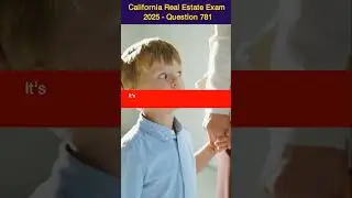 CA Real Estate License Exam 2025: Detailed Explanations (Q&A 781)