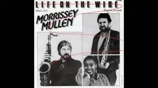 Morrissey Mullen - Life On The Wire (1982)