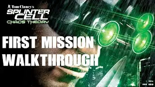Splinter Cell Chaos Theory Walkthrough Episode 2 - First Mission Walkthrough