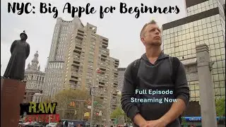 Raw Travel Episode 118 - NYC: Big Apple for Beginners (Full Intl. Episode)