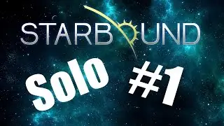 Starbound Solo-Campaign Ep. #1
