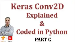 Understanding Keras Conv2D layer: 2D Convolution Clearly Explained & Implemented with Python Part C