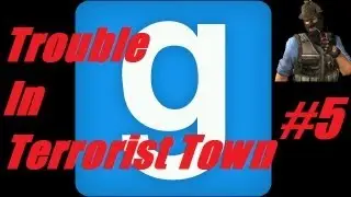 Trouble In Terrorist Town - Part 5 w/Alex & Jack