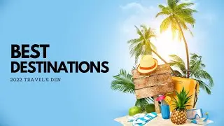 Best Travel Destinations in The World 2022 - Top 5 Best Places To Visit Compilation | Travel's Den