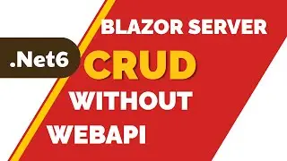 .Net 6 Blazor Server CRUD Without Web Api