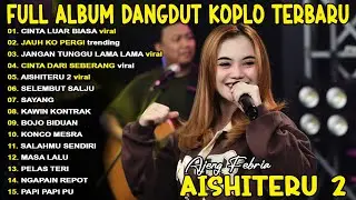 CINTA DARI SEBERANG, JAUH KO PERGI AJENG FERBIA FULL ALBUM KOPLO TERBARU ON TRENDING - VIRAL!