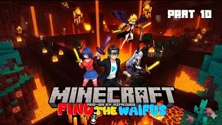 The Battle Nether Fortress Castle Raid! - Minecraft Find The Waifus & Mods Part 10