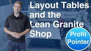 Layout Tables and Lean Granite Shops