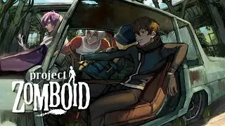 SCAVANGE, LOOT, SURVIVE 【PROJECT ZOMBOID】 【NIJISANJI EN | Alban Knox】
