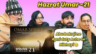 Hazrat Umar -21 | Ye Toh Bahot Sad part Tha | Indian Family Reaction 