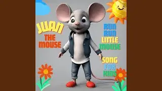 Run Run Little Mouse -JUAN EL RATON FOR KIDS