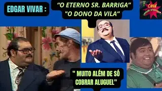 Edgar Vivar: O Dono da Vila Que Marcou Gera&ccedil;&otilde;es!!