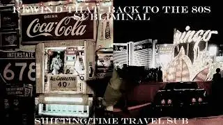Rewind that- Back to the 80s! ⏳🔄⌛️ 80s Subliminal (time travel, shifting)