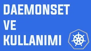 Daemonset ve Kullanımı | Kubernetes nedir?  | #Türkçe #Kubernetes