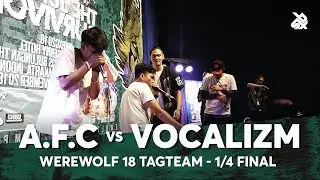 A.F.C vs VOCALIZM | Werewolf Tag Team Beatbox Championship 2018 | 1/4 Final