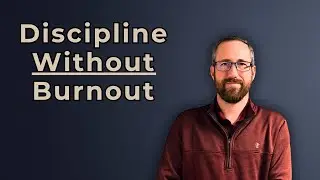 Discipline Without Burnout