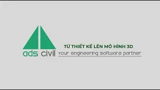 ADS Civil - Từ thiết kế l&ecirc;n 3D m&ocirc; h&igrave;nh