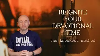 Reignite Your Devotional Time: The Knockout Plan