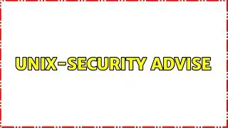UNIX-Security Advise (3 Solutions!!)