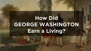 How Did George Washington Make Money?