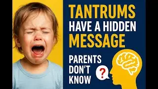 The Hidden Message Behind Your Child&rsquo;s Tantrums 🤔