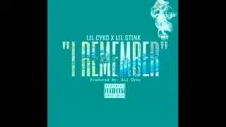 Lil Cyko x Lil Stink - I Remember [Prod Lil Cyko]