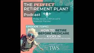 How to Retire Before Medicare Kicks In (Smart pre-65 Retirement Strategies)