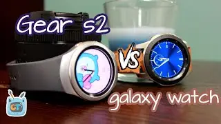 Gear S2 vs Galaxy watch - Is It Worth The Upgrade in 2019?