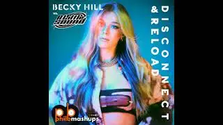 Disconnect & Reload (Phil B Mashup) Born On Road, A Little Sound vs. Becky Hill, Chase & Status