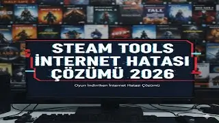 Steam Tools İnternet Hatası &Ccedil;&ouml;z&uuml;m&uuml; ( Oyun İndirirken İnternet Hatası &Ccedil;&ouml;z&uuml;m&uuml;) 2026