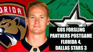 Gus Forsling, Panthers Postgame: Florida 4, Dallas Stars 3