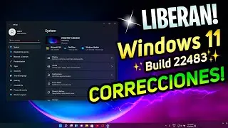 LIBERAN🔥 Windows 11 BUILD 22483 DEV / NUEVAS MEJORAS y CORRECCIONES al SISTEMA!