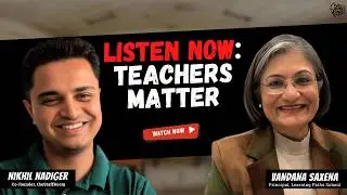 How Teachers Shape Futures: A Conversation with Vandana Saxena