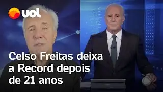 Celso Freitas se manifesta ap&oacute;s sa&iacute;da da Record e cita Globo: 'S&atilde;o 53 anos de carreira'
