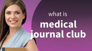 Understanding the Medical Journal Club: A Guide for English Learners