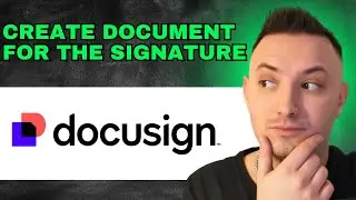 How To Create A Docusign Document For Signature (2024) - FULL GUIDE!